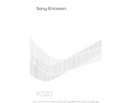 Руководство пользователя, руководство по эксплуатации сотового gsm, смартфона Sony Ericsson K320